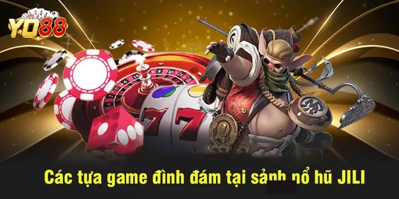 Jili Điện Tử – Hướng Dẫn Chi Tiết Cách Chơi Tại Yo88